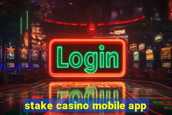 stake casino mobile app